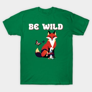 Fox be wild T-Shirt